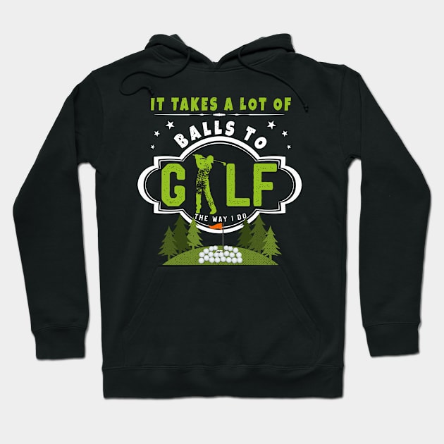 It Takes A Lot of Balls To Golf The Way I Do Shirt Father Hoodie by kaza191